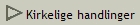  Kirkelige handlinger